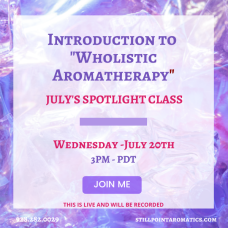 Spotlight Class - Introduction to Wholistic Aromatherapy